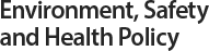 Environment, Safety and Health Policy